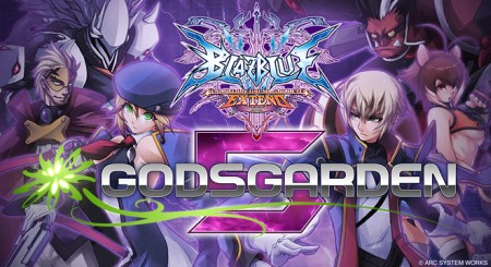 GODSGARDEN #5׳ľ̲񡣽ζܡBLAZBLUE CSEXס2̾ξϸ롤θɤȤ