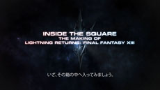 LIGHTNING RETURNS: FINAL FANTASY XIIIפκǿࡼӡֳȯɥȥࡼӡInside the SquareEpisode 1פ