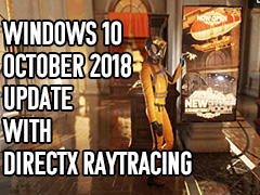 Windows 10ĤˡDirectX RaytracingסDXRˤ򥵥ݡȡΡOctober 2018 Updateפ