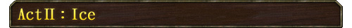 ActII:Ice