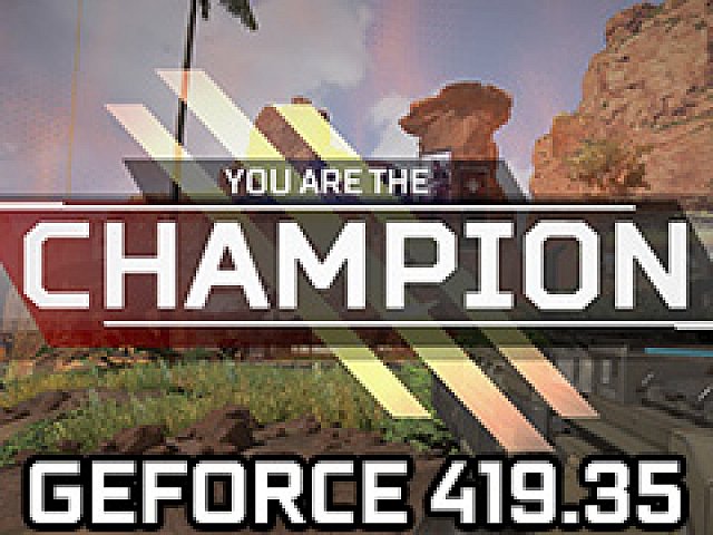 Apex Legends など3タイトルへの最適化を果たす Geforce 419 35 Driver が登場