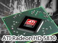 AMD，HD 5800シリーズの下位モデル「ATI Radeon HD 5830」を発表。1120SP仕様