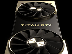 NVIDIA，「TITAN RTX」を発表。TU102コアのフルスペックで2499ドル