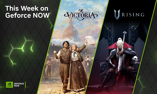 ���������꡼ No.001�Υ���ͥ������ / GeForce NOW����V Rising�ס�Victoria 3�ס�Paper Cut Mansion�פʤɿ����ޤ��11�����ȥ뤬�б���