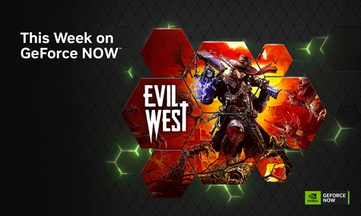 ���������꡼ No.002�Υ���ͥ������ / GeForce NOW�������Evil West�ס�Ship of Fools�ס�Crysis 2 Remastered�ס�Crysis 3 Remastered �פ�4�����ȥ뤬�б�