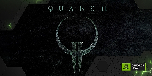 ꡼ No.003 | GeForce NOWϿ֥ե˥ƥ ȥå塡ɥ饴󥯥 פQuake IIפʤ26ʤɲ