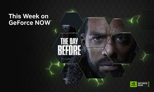 ꡼ No.001 | ֥Хեƥ֡ѥɥסThe Day Beforeס֥󥸥 4פʤɡ17ʤGeForce NOWо