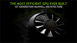画像集#028のサムネイル/NVIDIA，「GeForce GTX 750 Ti＆GTX 750」発表。新世代GPUアーキテクチャ「Maxwell」第1弾の詳細をまとめてみた