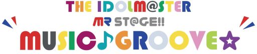 画像ギャラリー No.001のサムネイル画像 / イベント「THE IDOLM@STER MR ST@GE!! MUSIC♪GROOVE☆」のチケット一般販売が4月15日に開始