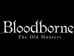 「Bloodborne」の大型DLC「The Old Hunters」が2015年11月24日に配信開始
