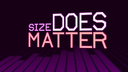Size DOES Matter