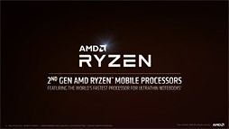 画像集 No.003のサムネイル画像 / AMD，第2世代「Ryzen Mobile」プロセッサを発表。12nmプロセス技術を採用して製造される「Zen＋＆Vega」なAPU