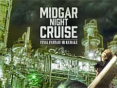 川崎の工場夜景は魔晄都市ミッドガルだった！　「FF VII REMAKE」をテーマにしたクルーズイベント「MIDGAR Night Cruise FINAL FANTASY VII REMAKE」を11月開催