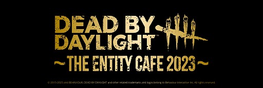 Dead by Daylightץܥե4ơDead by Daylight The Entity Cafe 2023ɤ63˥ȡåΤ»ͽ