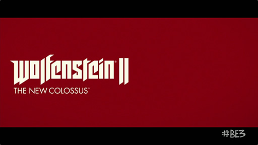 ꡼ No.002 | E3 2017Wolfenstein꡼οWolfenstein II: The New ColossusפȯɽʥΤ줿ƹˡ