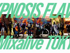 Hypnosis Flava@Mixalive TOKYO��PV�ǡ��ҥץΥ����ޥ����ο��ڶʡ�Hang out!�ɤ�����