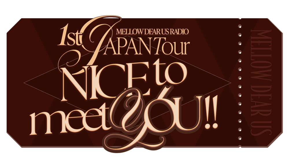 ꡼ No.004 | ǥϤ!?MELLOW DEAR USץ饸1st JAPAN Tour 0ۿݡ