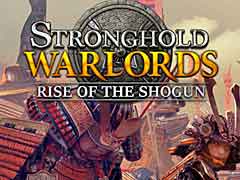 城塞建築RTS「Stronghold: Warlords」で，鎌倉幕府の台頭を描くDLC「Rise of the Shogun Campaign」リリース
