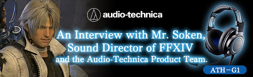 Pr The Ath G1 Is Wonderful An Interview With Mr Soken Sound Director Of Ffxiv And The Audio Technica Product Team