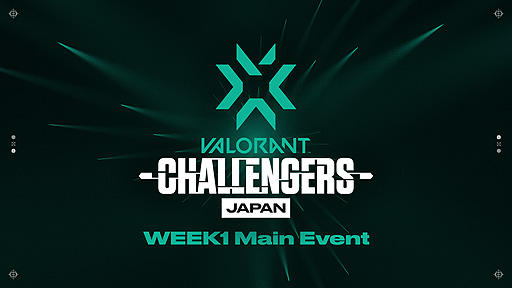 ���������꡼ No.001�Υ���ͥ������ / ��2022 VALORANT Champions Tour Challengers Japan Stage2�ס�WEEK1 Main Event��5��21����22���˳���