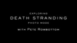 画像ギャラリー No.006のサムネイル画像 / 「DEATH STRANDING」と写真家Pete Rowbottom氏によるコラボドキュメンタリー動画が公開。フォトモードでの撮影テクニックを伝授