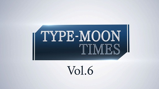 TYPE-MOON TIMES Vol.6
