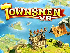 「Townsmen VR」の製品版がSteamでついにリリース。中世風の世界を舞台にした街づくりシムがVR対応に