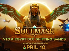 オープンワールドサバイバルクラフト「Soulmask」，製品版をリリース。古代エジプトがテーマのDLC「Shifting Sands」を初月無料で配信