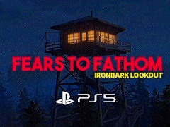 �����ȯ�Υ������ۥ顼��Fears to Fathom - Ironbark Lookout�ס�PS5�Ǥ�����ȯ�䡣�кҴƻ���μ�͸����ԲĲ�ʽ�������θ�����