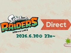 「スプラトゥーン レイダース Direct 2026.6.30」，2026年6月30日23：00より配信