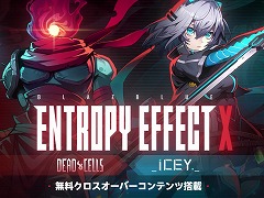��BLAZBLUE ENTROPY EFFECT X�פ�̾���Dead Cells�ס�ICEY�פ������������С������̵���μ��ͤ�ICEY���ץ쥤���֥륭��饯������