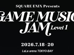�������˼�ŤΥ����಻�ڥ饤�֡�GAME MUSIC JAM - Level 1�פ�7��18����20�����Ťء���FFXIV�ס�NieR:Automata�ס�UNDERTALE�פγڶʤ�������