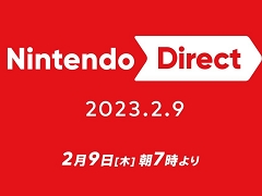 「Nintendo Direct」2月9日7時より配信。2023年上半期の発売予定タイトルを中心にNintendo Switch用ソフトの情報を紹介。放送時間は約40分
