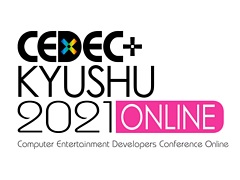 ��CEDEC+KYUSHU 2021 ONLINE�פ������å�������ȥ�����ơ��֥뤬������