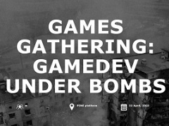 ��Games Gathering: Gamedev Under Bombs�פ�����17��00�˥���饤��ǳ��š������饤�ʤΥ�����ȳ��θ����������볫ȯ�ԥ���ե����