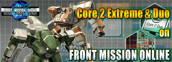 Core 2 ExtremeDuo on FRONT MISSION ONLINE